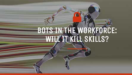  Bots in the workforce: Will it kill skills?